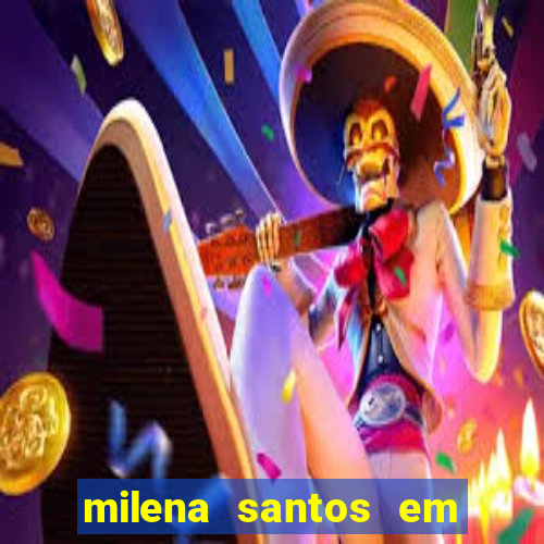 milena santos em vizinhas gostosas